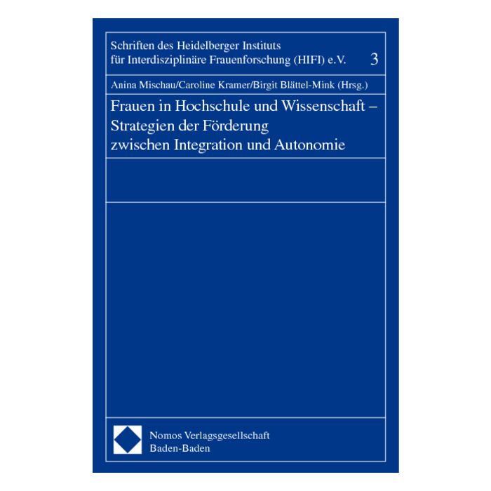 Frauen in Hochschule und Wissenschaft - Strategien der Förderung zwischen Integration und Autonomie