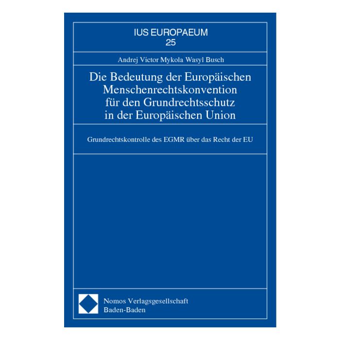 Die Bedeutung der Europäischen Menschenrechtskonvention für den Grundrechtsschutz in der Europäischen Union