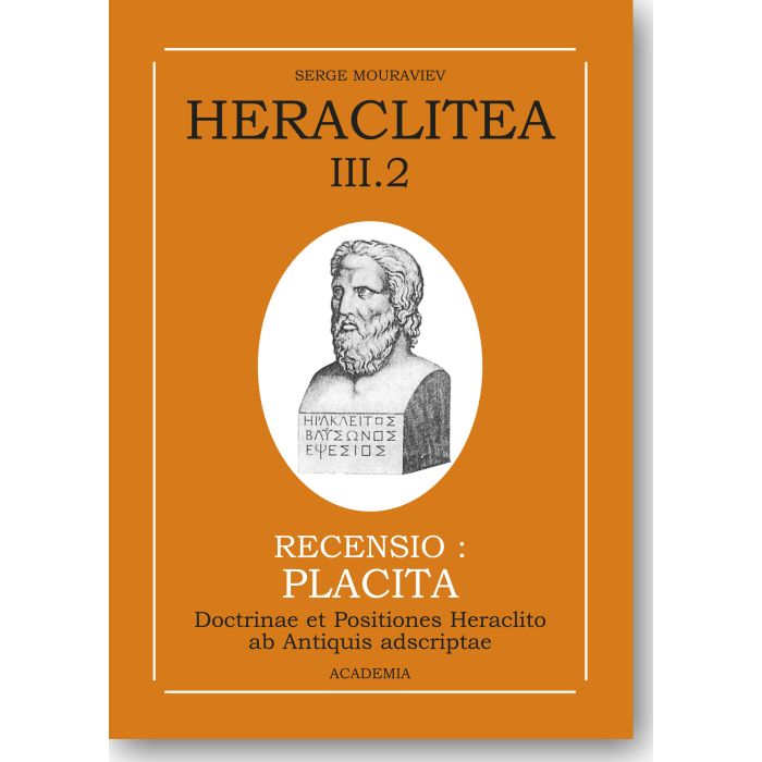 III.2: Thèses et doctrines attribuées à Héraclite par les Anciens. A. Les textes pertinents; B. Notes critiques
