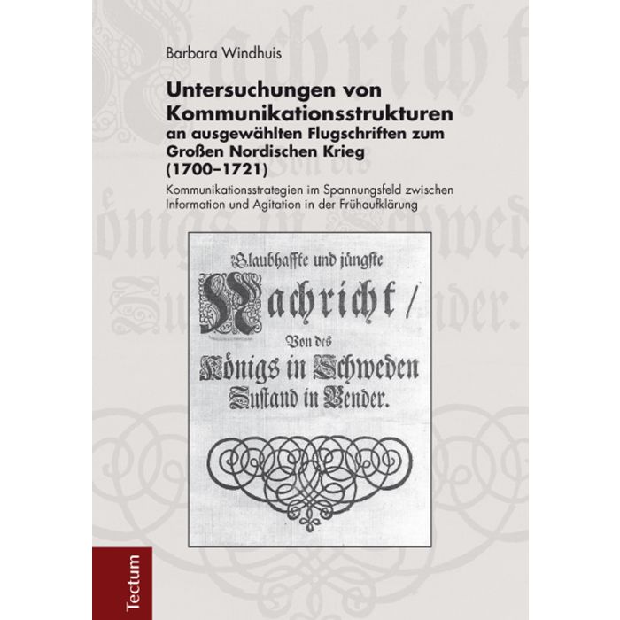 Untersuchungen von Kommunikationsstrukturen an ausgewählten Flugschriften zum Großen Nordischen Krieg (1700-1721)