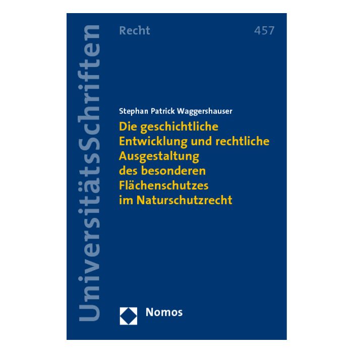 Die geschichtliche Entwicklung und rechtliche Ausgestaltung des besonderen Flächenschutzes im Naturschutzrecht