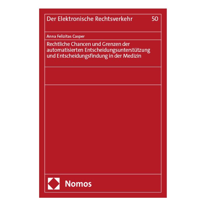 Rechtliche Chancen und Grenzen der automatisierten Entscheidungsunterstützung und Entscheidungsfindung in der Medizin