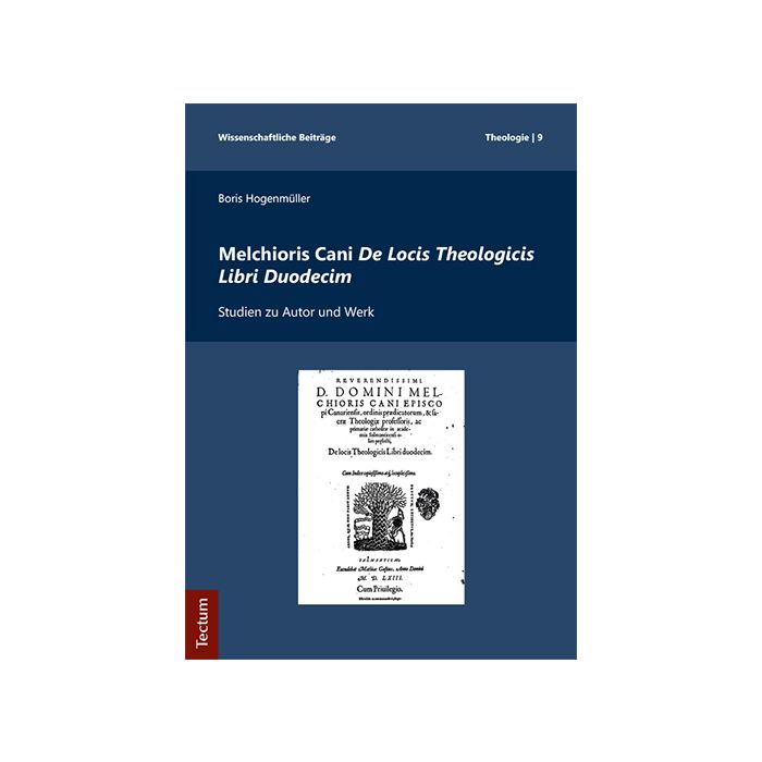 Melchioris Cani De Locis Theologicis Libri Duodecim