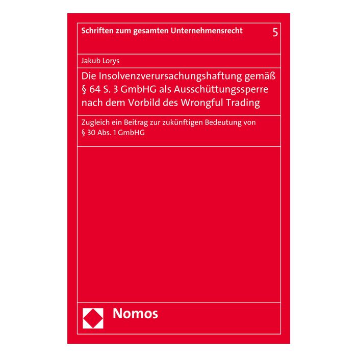 Die Insolvenzverursachungshaftung gemäß § 64 S. 3 GmbHG als Ausschüttungssperre nach dem Vorbild des Wrongful Trading