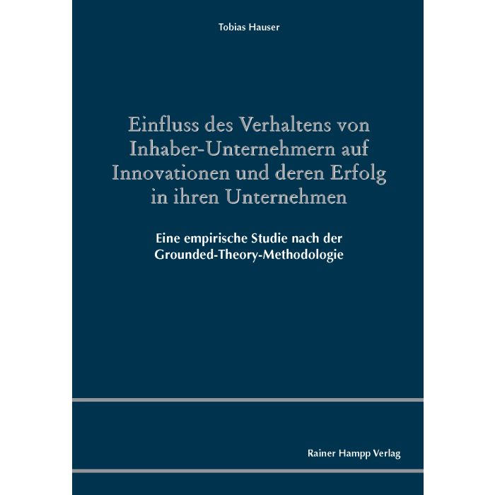 Einfluss des Verhaltens von Inhaber-Unternehmern auf Innovationen und deren Erfolg in ihren Unternehmen