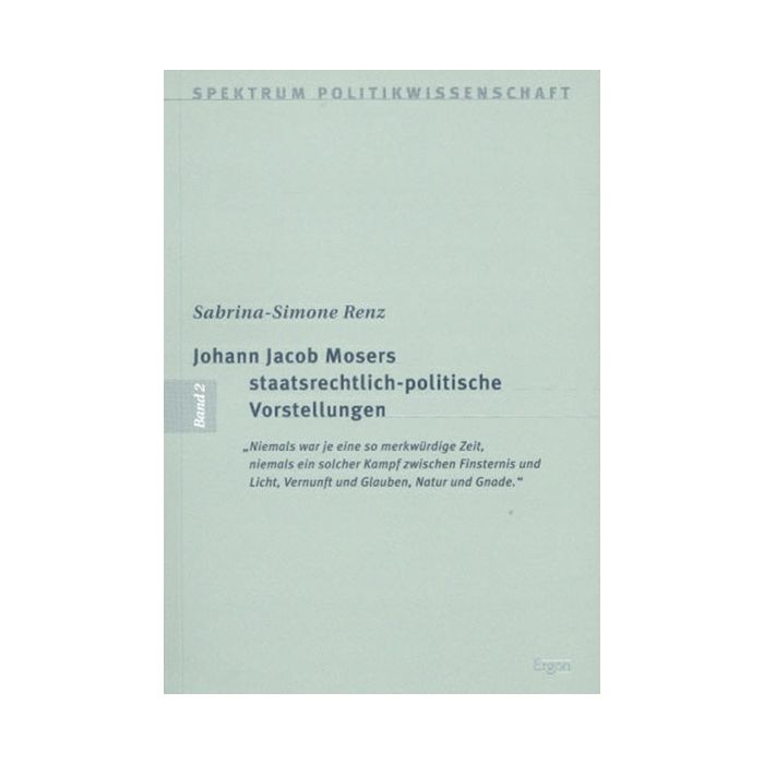 Johann Jacob Mosers staatsrechtlich-politische Vorstellungen