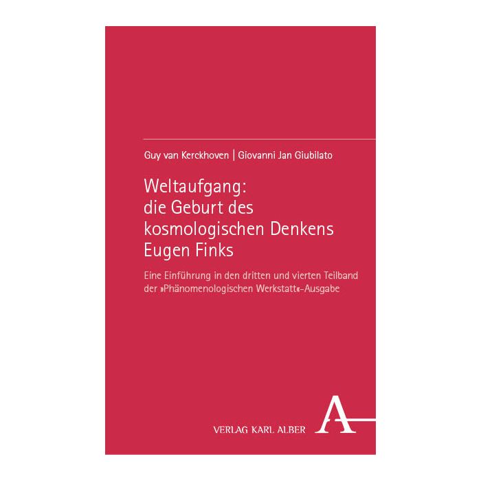 Weltaufgang: die Geburt des kosmologischen Denkens Eugen Finks