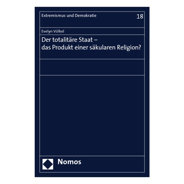 Der totalitäre Staat - das Produkt einer säkularen Religion?
