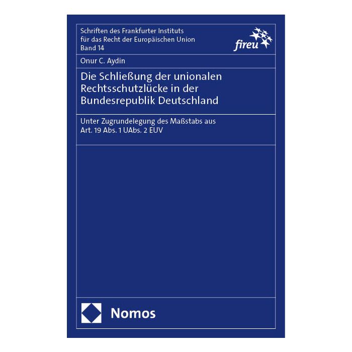 Die Schließung der unionalen Rechtsschutzlücke in der Bundesrepublik Deutschland Die Schließung der unionalen Rechtsschutzlücke in der Bundesrepublik Deutschland