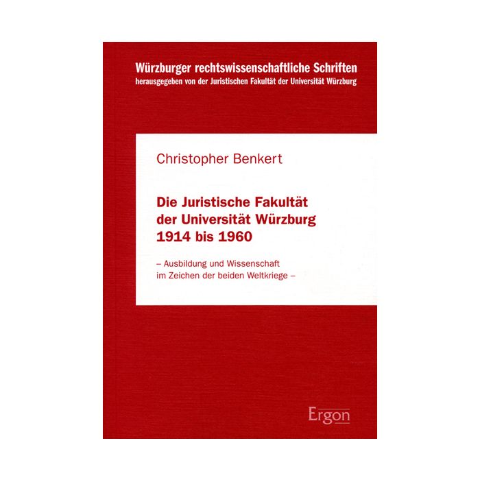 Die Juristische Fakultät der Universität Würzburg 1914 bis 1960