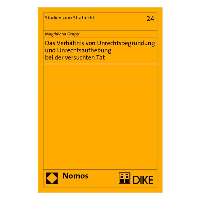 Das Verhältnis von Unrechtsbegründung und Unrechtsaufhebung bei der versuchten Tat