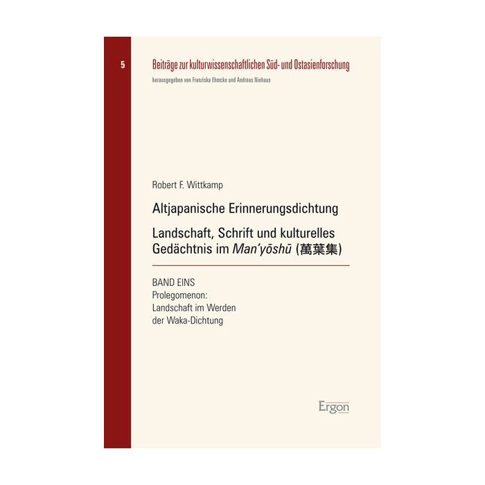 Altjapanische Erinnerungsdichtung: Landschaft, Schrift und kulturelles Gedächtnis im Man'yōshu (萬葉集)
