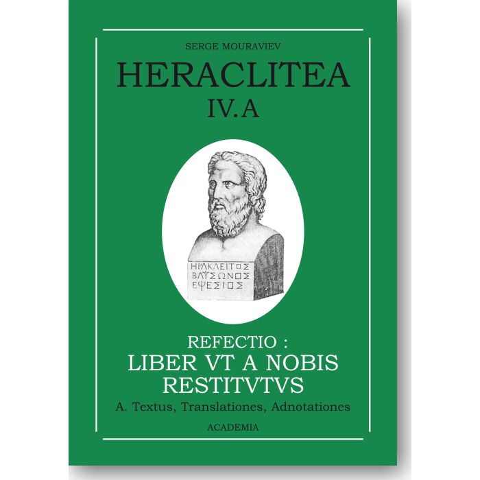 IV.A Refectio: 'Les muses' ou 'De la nature', [Reconstruction du livre d'Héraclite à partir des fragments et témoignages], (A) Texte et traduction
