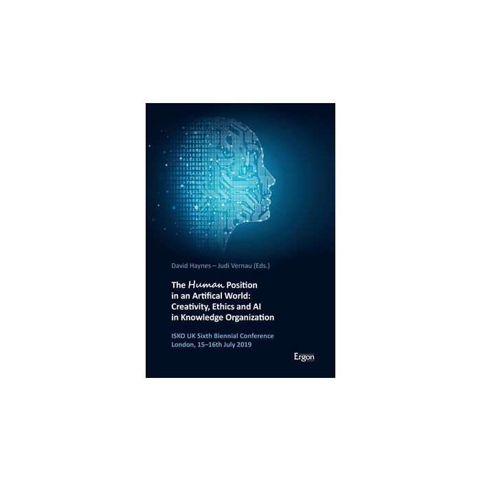 The Human Position in an Artificial World: Creativity, Ethics and AI in Knowledge Organization