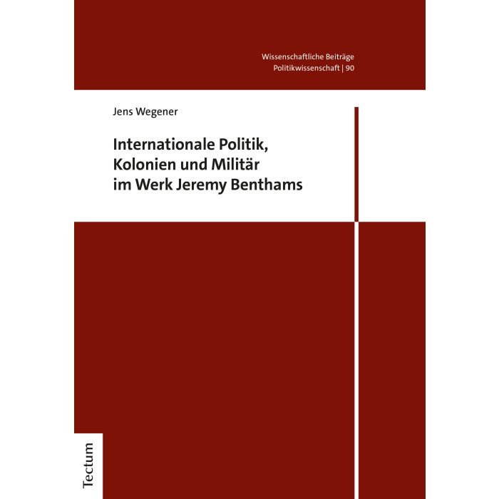 Internationale Politik, Kolonien und Militär im Werk Jeremy Benthams