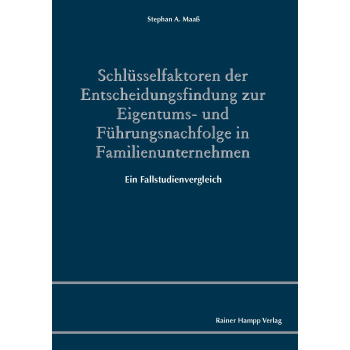 Schlüsselfaktoren der Entscheidungsfindung zur Eigentums- und Führungsnachfolge in Familienunternehmen