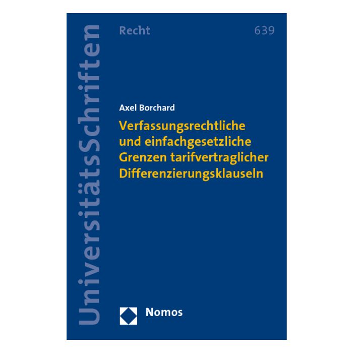 Verfassungsrechtliche und einfachgesetzliche Grenzen tarifvertraglicher Differenzierungsklauseln