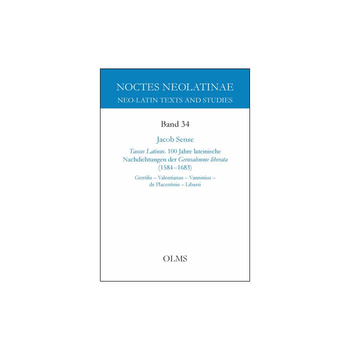 Tassus Latinus. 100 Jahre lateinische Nachdichtungen der Gerusalemme liberata (1584–1683)
