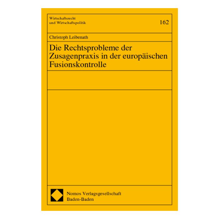 Die Rechtsprobleme der Zusagenpraxis in der europäischen Fusionskontrolle