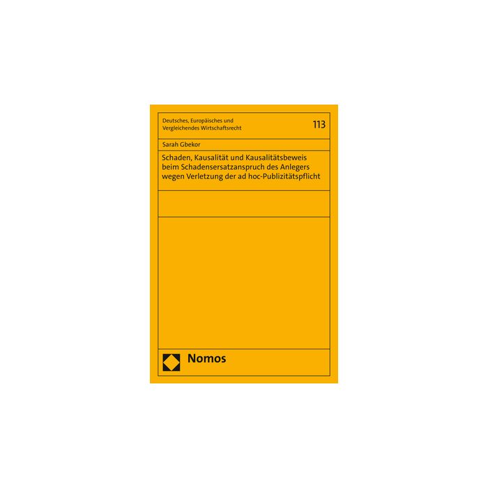 Schaden, Kausalität und Kausalitätsbeweis beim Schadensersatzanspruch des Anlegers wegen Verletzung der ad hoc-Publizitätspflicht