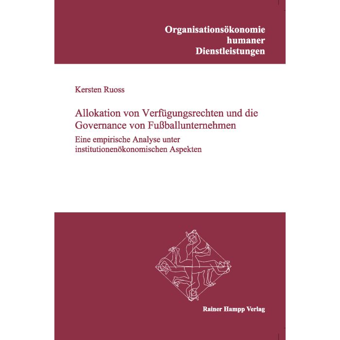 Allokation von Verfügungsrechten und die Governance von Fußballunternehmen