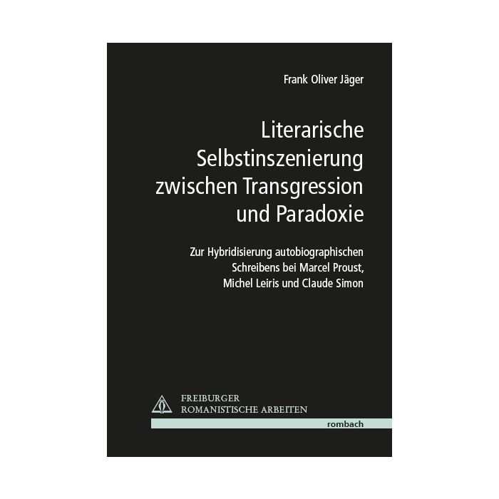 Literarische Selbstinszenierung zwischen Transgression und Paradoxie
