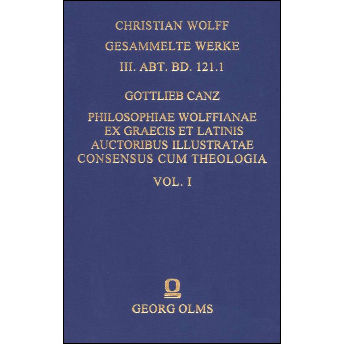 Philosophiae Wolffianae ex graecis et latinis auctoribus illustratae maxime secundum animae facultatem cognoscendi Consensus cum theologia per praecipua fidei capita