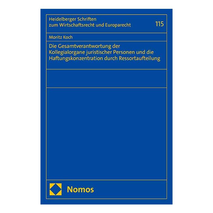 Die Gesamtverantwortung der Kollegialorgane juristischer Personen und die Haftungskonzentration durch Ressortaufteilung
