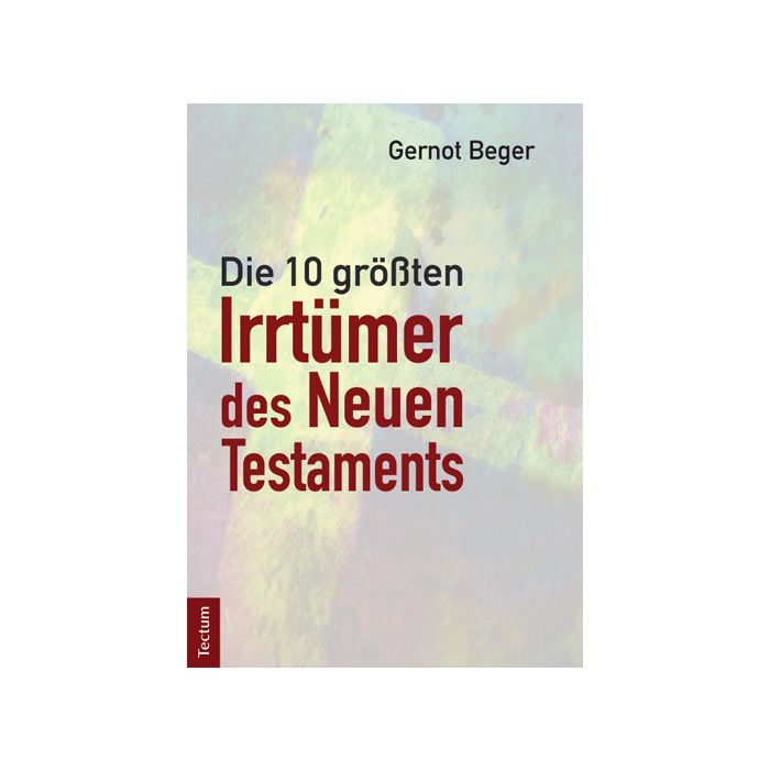 Die zehn größten Irrtümer des Neuen Testaments