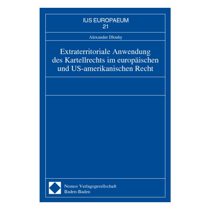 Extraterritoriale Anwendung des Kartellrechts im europäischen und US-amerikanischen Recht