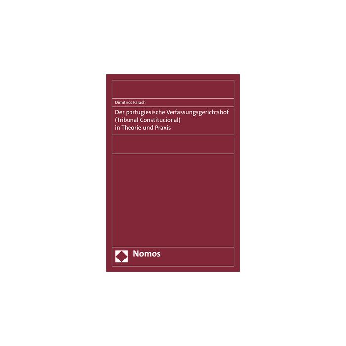 Der portugiesische Verfassungsgerichtshof (Tribunal Constitucional) in Theorie und Praxis