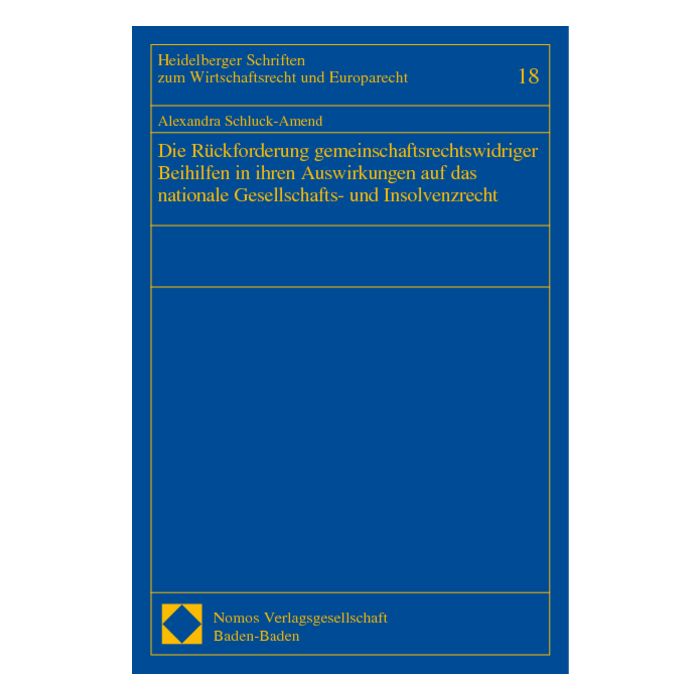 Die Rückforderung gemeinschaftsrechtswidriger Beihilfen in ihren Auswirkungen auf das nationale Gesellschafts- und Insolvenzrecht