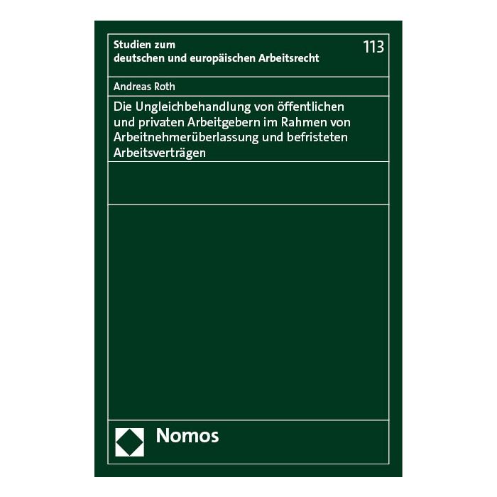 Die Ungleichbehandlung von öffentlichen und privaten Arbeitgebern im Rahmen von Arbeitnehmerüberlassung und befristeten Arbeitsverträgen