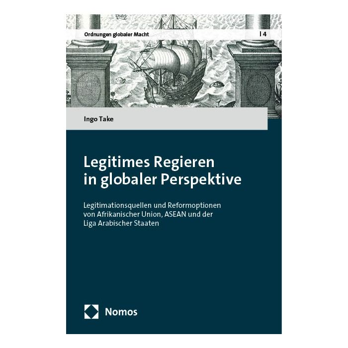 Legitimes Regieren in der Afrikanischen Union, der ASEAN und der Liga Arabischer Staaten
