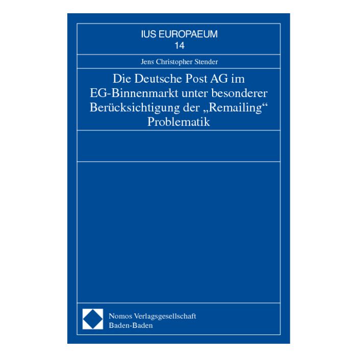 Die Deutsche Post AG im EG-Binnenmarkt unter besonderer Berücksichtigung der "Remailing" Problematik