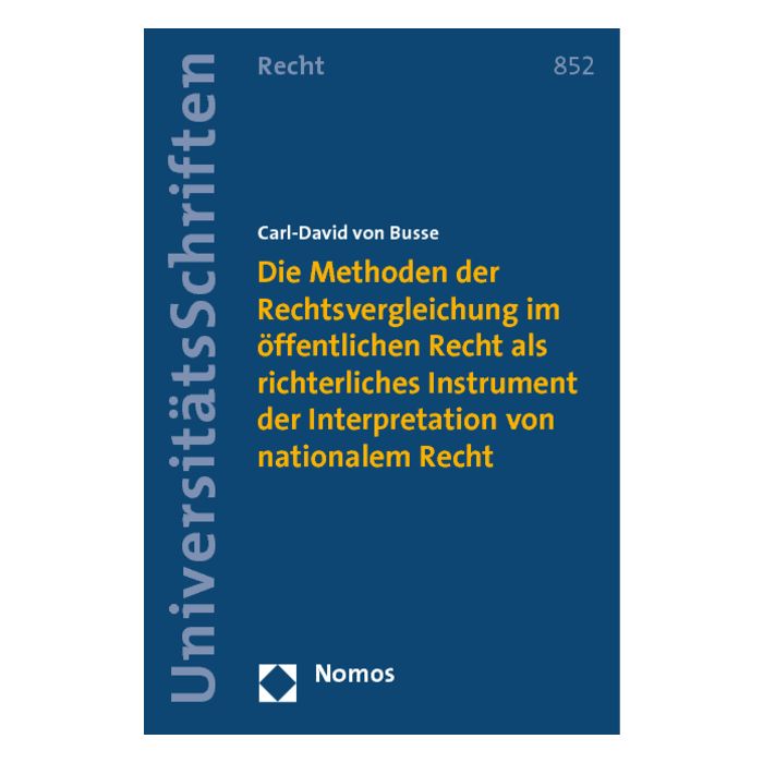Die Methoden der Rechtsvergleichung im öffentlichen Recht als richterliches Instrument der Interpretation von nationalem Recht