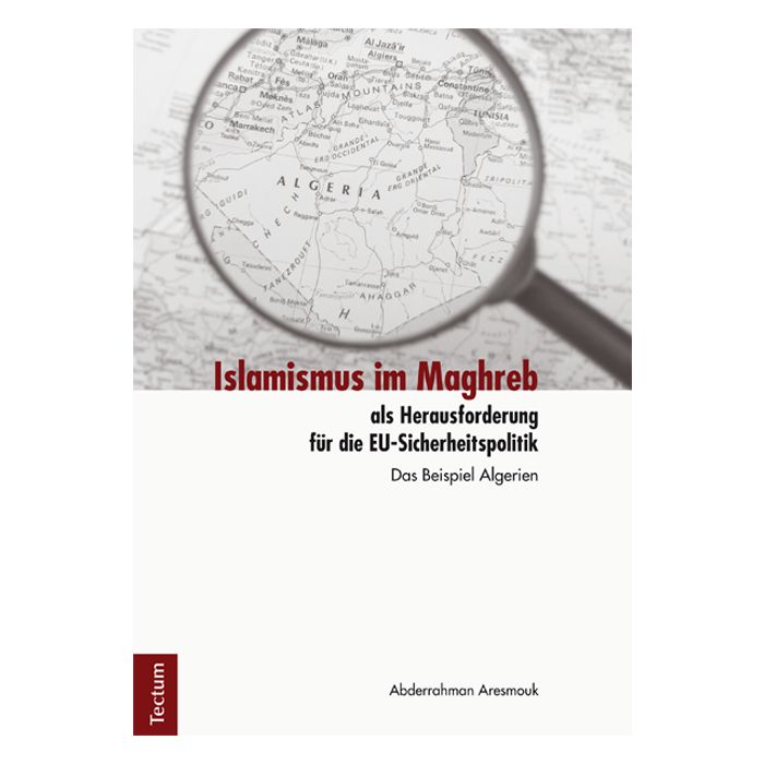 Islamismus im Maghreb als Herausforderung für die EU-Sicherheitspolitik