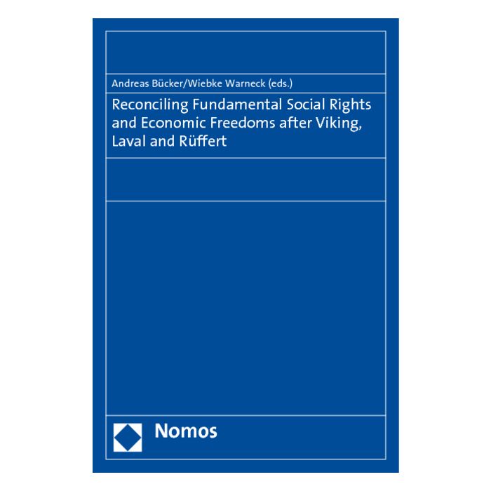 Reconciling Fundamental Social Rights and Economic Freedoms after Viking, Laval and Rüffert