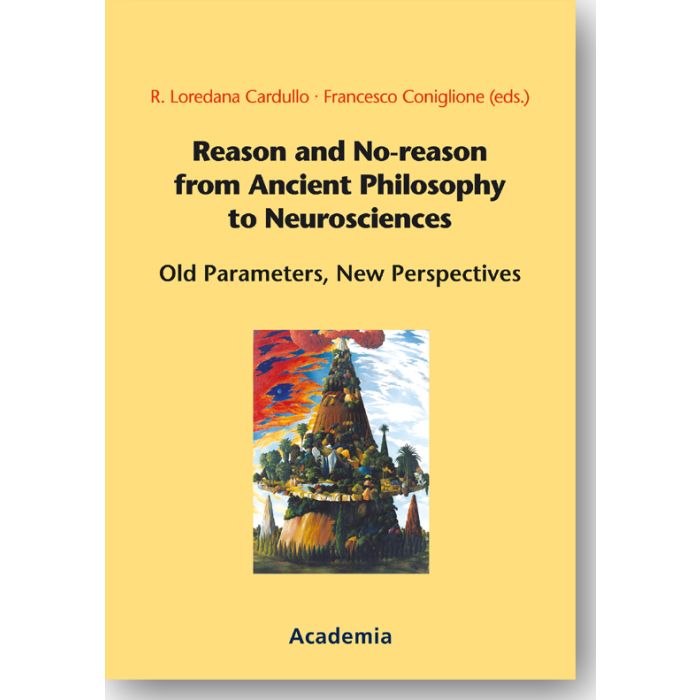 Reason and No-reason from Ancient Philosophy to Neurosciences