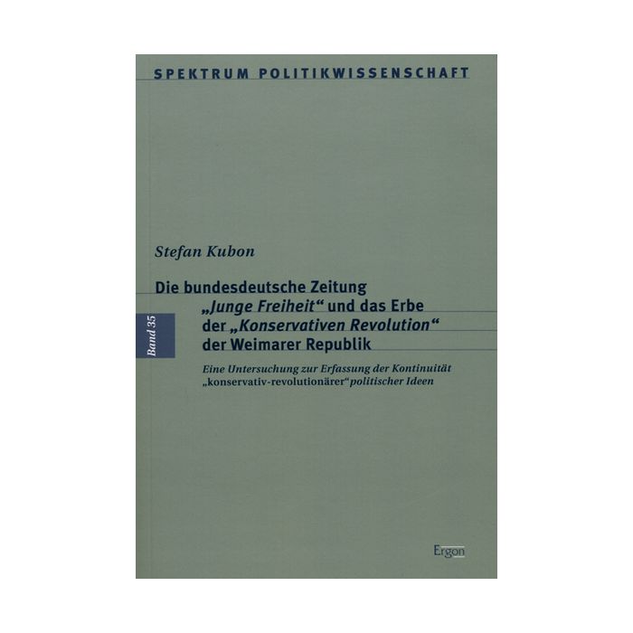 Die bundesdeutsche Zeitung "Junge Freiheit" und das Erbe der "Konservativen Revolution" der Weimarer Republik