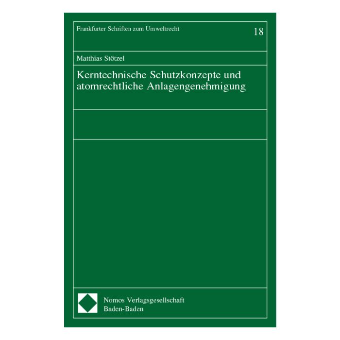 Kerntechnische Schutzkonzepte und atomrechtliche Anlagengenehmigung
