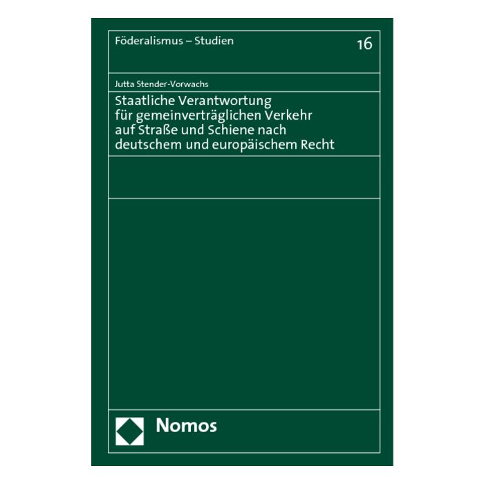 Staatliche Verantwortung für gemeinverträglichen Verkehr auf Straße und Schiene nach deutschem und europäischem Recht