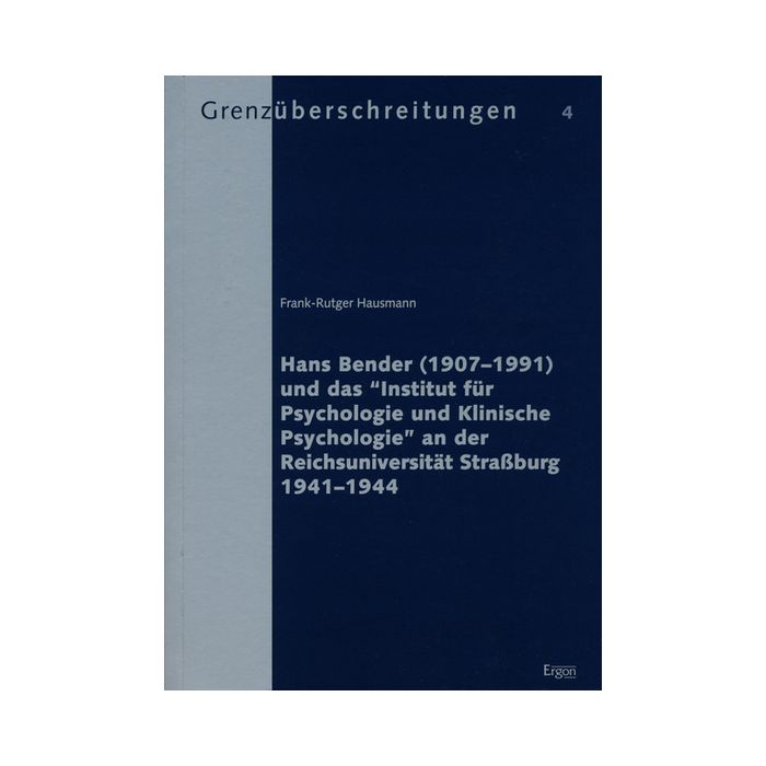 Hans Bender (1907-1991) und das "Institut für Psychologie und Klinische Psychologie" an der Reichsuniversität Straßburg 1941-1944