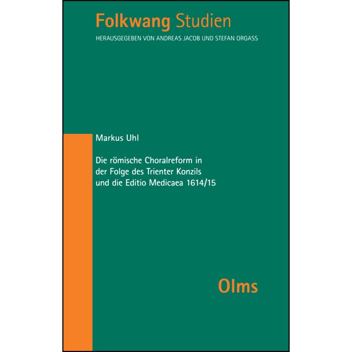 Die römische Choralreform in der Folge des Trienter Konzils und die Editio Medicaea 1614/15