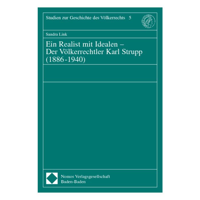 Ein Realist mit Idealen - Der Völkerrechtler Karl Strupp (1886-1940)