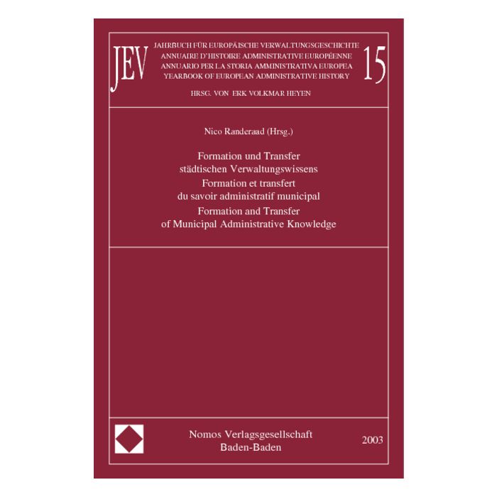 Jahrbuch für europäische Verwaltungsgeschichte, Band 15. Annuaire d'Histoire Administrative Européenne, Vol. 15. Annuario per la Storia Amministrativa Europea, Vol. 15. Yearbook of European Administrative History, Vol. 15