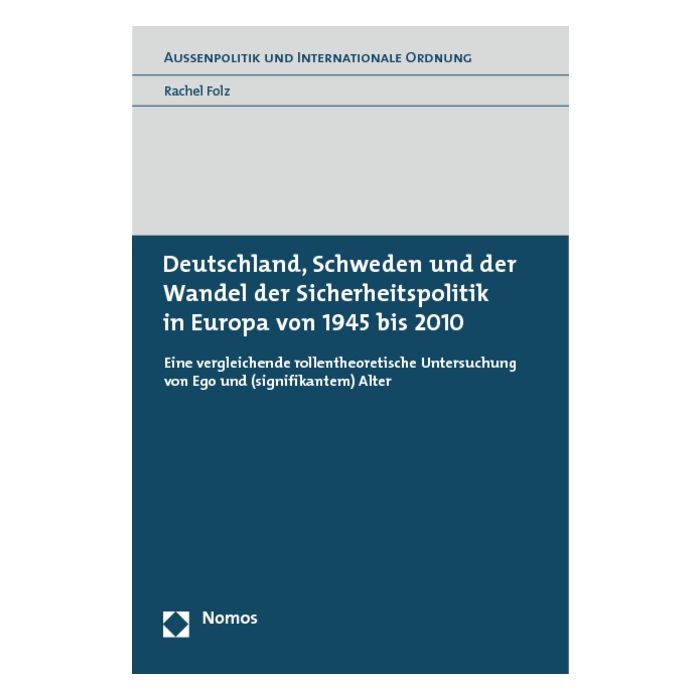 Deutschland, Schweden und der Wandel der Sicherheitspolitik in Europa von 1945 bis 2010