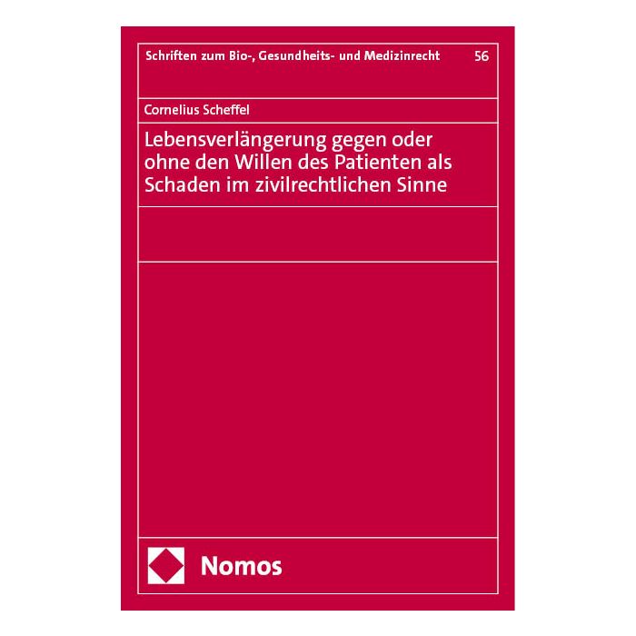 Lebensverlängerung gegen oder ohne den Willen des Patienten als Schaden im zivilrechtlichen Sinne