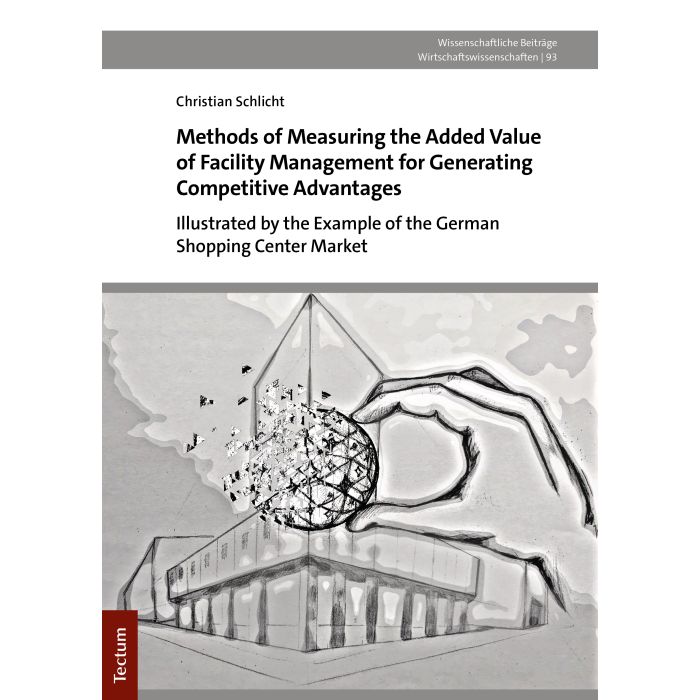 Methods of Measuring the Added Value of Facility Management for Generating Competitive Advantage