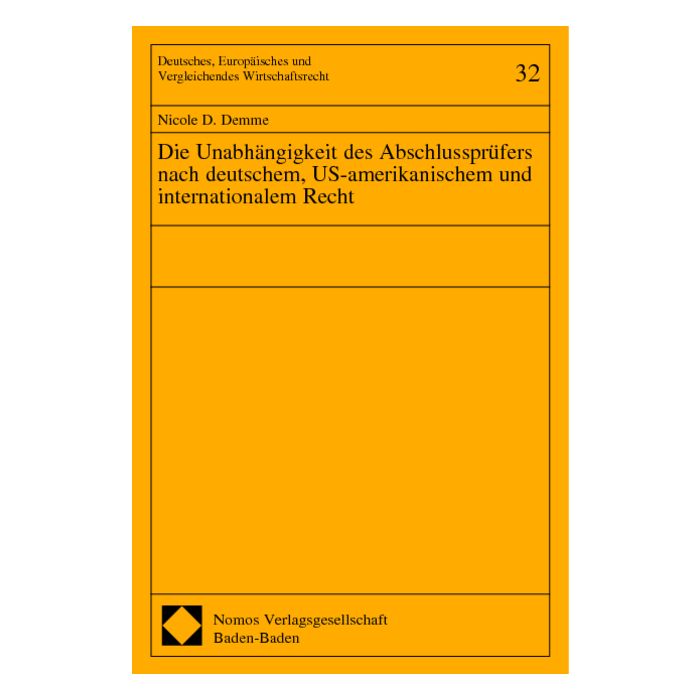 Die Unabhängigkeit des Abschlussprüfers nach deutschem, US-amerikanischem und internationalem Recht
